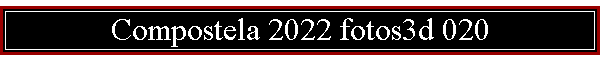 Compostela 2022 fotos3d 020
