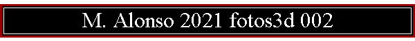 M. Alonso 2021 fotos3d 002