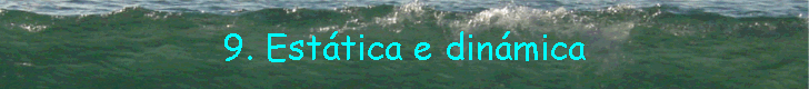9. Esttica e dinmica