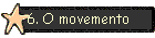 6. O movemento