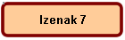 Izenak 7