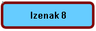 Izenak 8