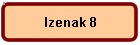 Izenak 8