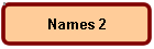 Names 2