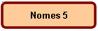 Nomes 5