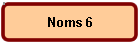 Noms 6