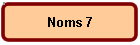 Noms 7