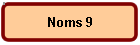 Noms 9