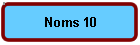 Noms 10