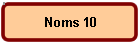 Noms 10